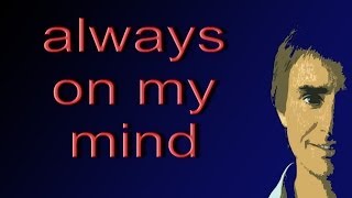 Always on my mind - Chris de Burgh + Lyrics