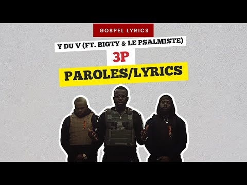 Y du V (ft. Bigty & Le Psalmiste) - 3P (Paroles)