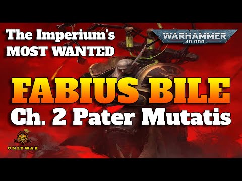 The Imperium's Most Wanted - FABIUS BILE - Chapter 2 Pater Mutatis - Warhammer 40k Lore