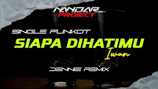 Download lagu Funkot SIAPA DI HATIMU Iwan || By Dennie remix #fullhard mp3 Download lagu Funkot SIAPA DI HATIMU Iwan || By Dennie remix #fullhard mp3
