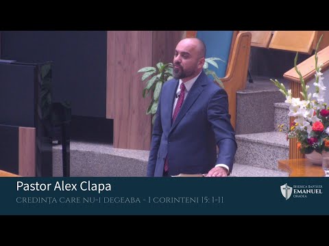 09.07.2023 PM | A. Clapa ,,Credința care nu-i degeaba" - 1 Corinteni 15: 1-11