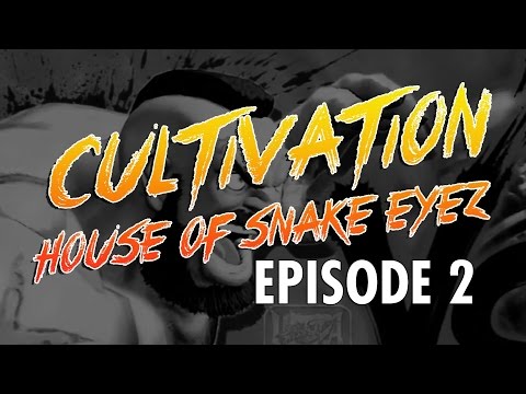 Cultivation: House of Snake Eyez | Episode 2
