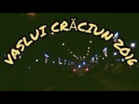 De Craciun prin VASLUI de la intrare dinspre Barlad ruta pod Cuvas - bld Traian video dec. 2016