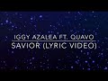 Iggy Azalea Savior Ft Quavo Lyric Video