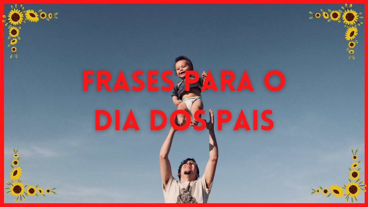 Frases Para O Dia dos Pais (Foco e fé)