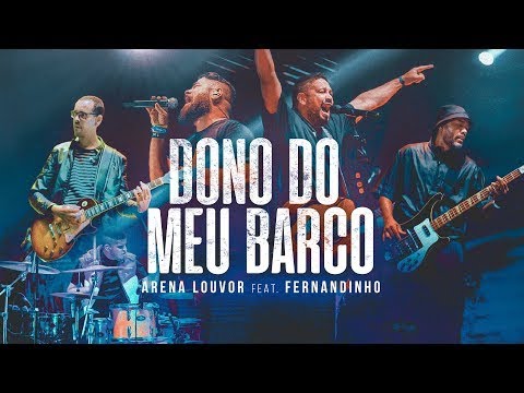 Dono do meu barco - Arena Louvor feat. Fernandinho (Com letra)