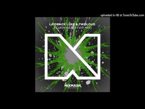 Laidback Luke & twoloud - Fcukin Beats (VIP Mix)
