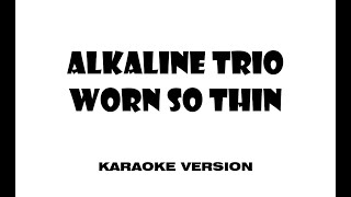 Alkaline Trio - Worn So Thin (Karaoke version)