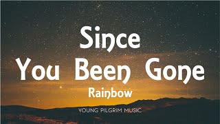 Rainbow - Since You Been Gone (Lyrics)