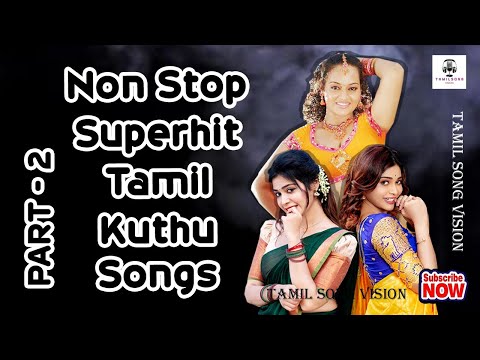 Non Stop Superhit Kuthu Songs Part - 2 Tamil Kuthu Songs | Tharamana Kuthu Songs |  