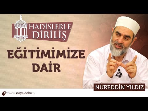 140) Hadislerle Diriliş - [ EĞİTİMİMİZE DAİR ] - Nureddin YILDIZ