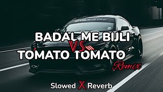 Badal Me Bijli Bar Bar Chamke VS Tomato Tomato - (