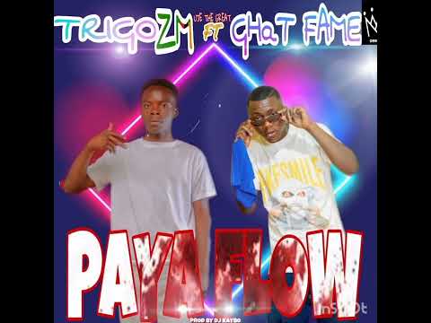 TRIGO ZM FT GHAT FAME-PAYA FLOW(Prod By DJ Kaybo)