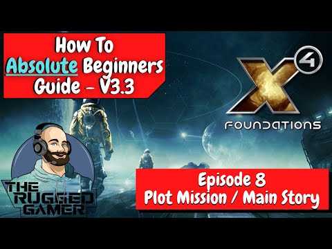 X4 Foundations v3.3 | Absolute Beginners Guide | How To | Episode Eight -  Plot Mission - Part 1