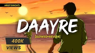 DAAYRE - Slowed & Reverb  Arijit Singh  Dilwal