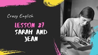 Lesson 27  Sarah and Jean | Crazy English