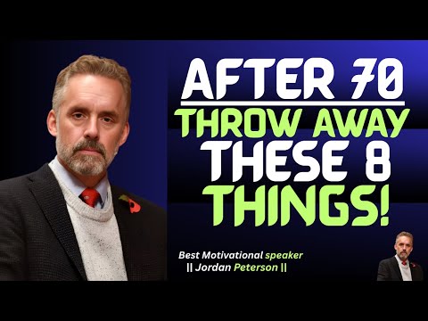 Life After 70: REMOVE These 8 Things for Instant Happiness! ||Jordan Peterson #motivation