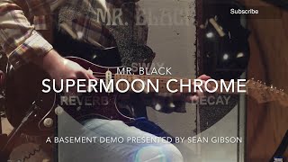 Video thumbnail for Mr. Black - SuperMoon Chrome (Modulated Reverb) FULL DEMO with Sean Gibson of The Noise Reel by Sean Gibson