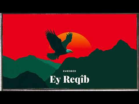 Ey Reqîb (℗KurdMed Version 2025)