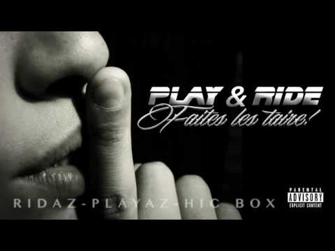 PLAY & RIDE (MR Ridaz & MR Playaz) Feat HIC BOX - Faites les taire - 2016 - Prod by HunesBeats