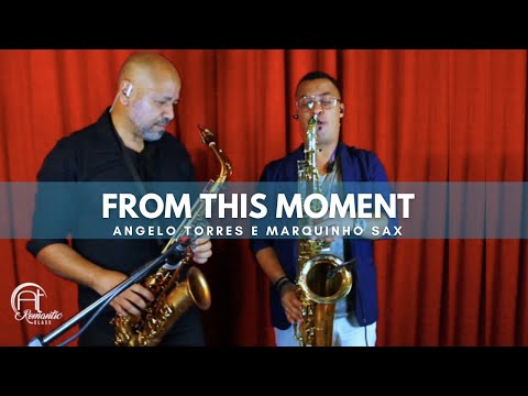 FROM THIS MOMENT (Shania Twain) Angelo Torres and Marquinho Sax - Sax Cover - AT Romantic CLASS #8