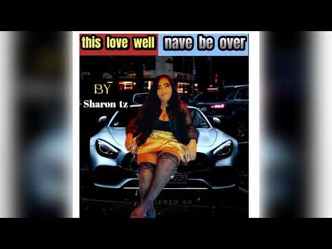 this love will nave be over by Sharon TZ ONYINYE
