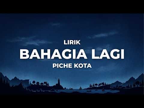 Bahagia Lagi Bahagia Lagi - Piche Kota - Lirik Lagu Piche Kota