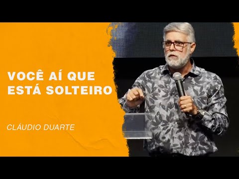 Cláudio Duarte | Você aí que está solteiro | Palavras de Fé