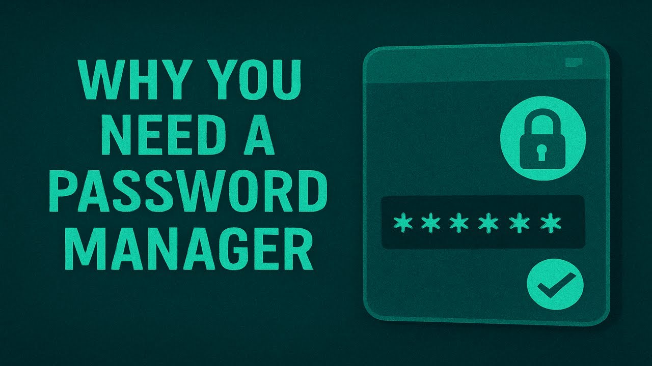 Why You Need a Password Manager in Cybersecurity