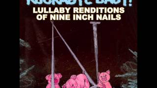 Closer - Lullaby Renditions of Nine Inch Nails - Rockabye Baby!