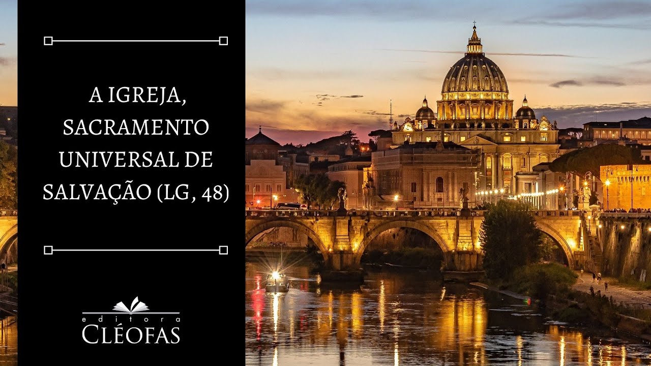 A IGREJA, SACRAMENTO UNIVERSAL DE SALVAÇÃO (LG, 48)