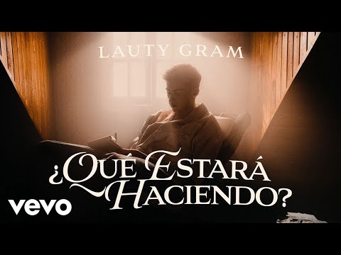 Lauty Gram - Qué Estará Haciendo? (Official Video)
