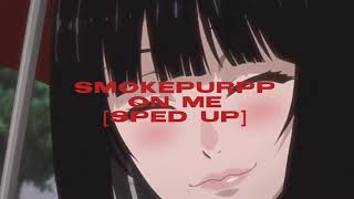 smokepurpp - on me [sped up &amp; pitched]