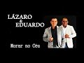 LÁZARO E EDUARDO MORAR NO CÉU Áudio Original