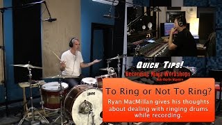 Quick Tip! Ryan's thoughts about dealing with ringing drums while recording.