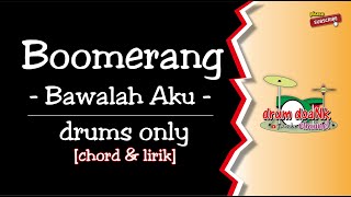 Download lagu Boomerang - Bawalah Aku (drums only) [chord & lirik] mp3