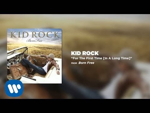For the First Time (In a long Time) - Kid Rock