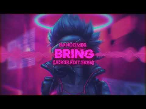 Randomer - Bring (JOK3R EDIT)