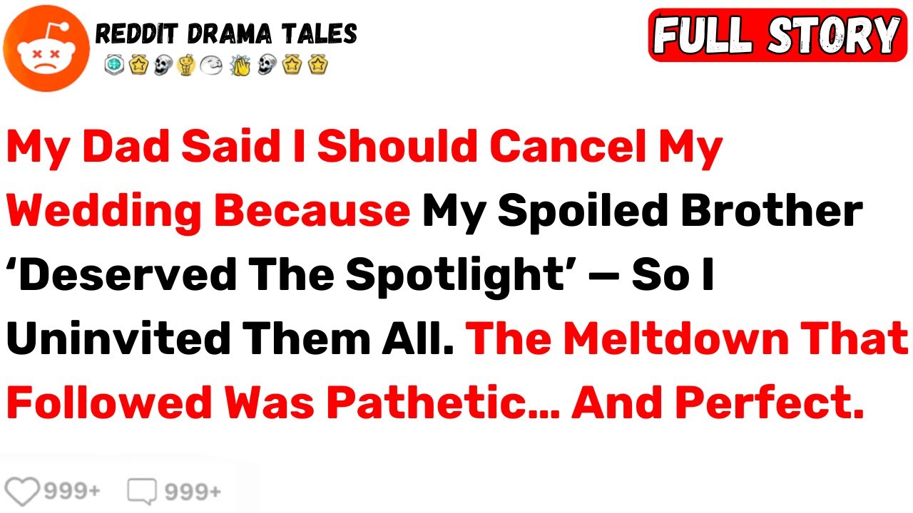 My Dad Said I Should Cancel My Wedding Because My Spoiled Brother ‘Deserved... - Best Reddit Stories