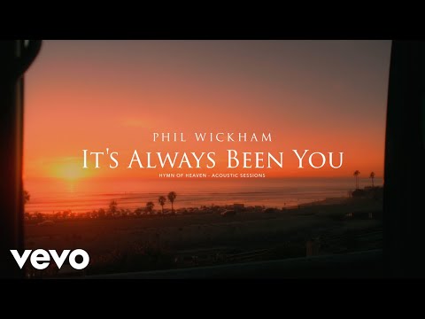 Phil Wickham - It's Always Been You (Acoustic Sessions) [Official Lyric Video]