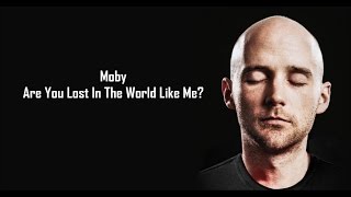 Moby - Are You Lost in the World like me? (The Void Pacific Choir) [Lyrics]