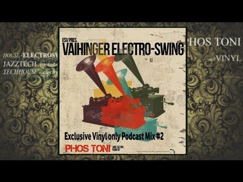 Phos Toni - Electro-Swing Podcast ESV #2 ( ELECTRO-SWING PURE VINYL-MIX 2013 )