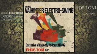 Phos Toni - Electro-Swing Podcast ESV #2 ( ELECTRO-SWING PURE VINYL-MIX 2013 )