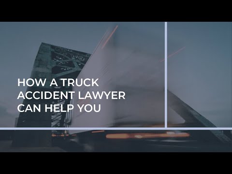 How a Truck Accident Lawyer Can Help You