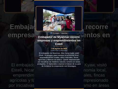Embajador de Myanmar recorre empresas y emprendimientos en Estelí