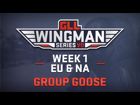GLL Wingman VII - EU & NA Week 1 (Group Goose)