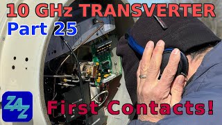 10 GHz System, Part 25: My first 10 GHz Contacts!