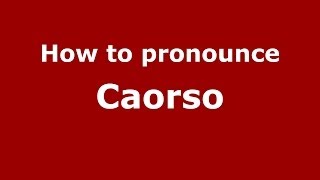 How to pronounce Caorso