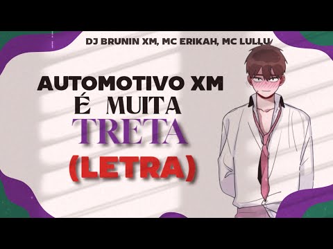 Automotivo XM, É Muito Treta -  (Letra) ☆(DJ Brunin xm, MC Erikah e MC Lullu)