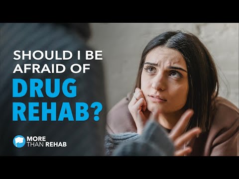 Should I Be Afraid of Rehab? Facing the Unknown in Addiction Treatment | More Than Rehab